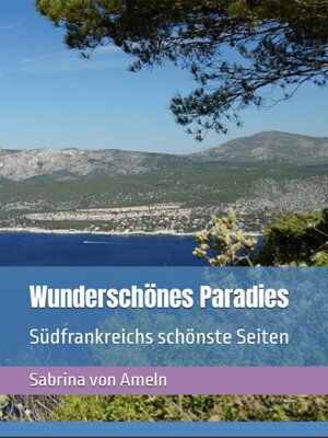 cover image of Wunderschönes Paradies Südfrankreichs schönste Seiten